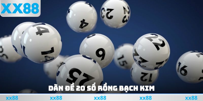 Dàn Đề 20 Số Rồng Bạch Kim